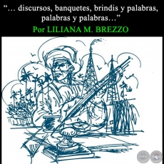 “… discursos, banquetes, brindis y palabras, palabras y palabras…” - Por LILIANA M. BREZZO - Domingo, 08 de Setiembre de 2013